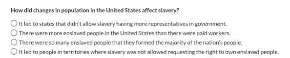 How did changes in population in the United States affect slavery? ￼-example-1