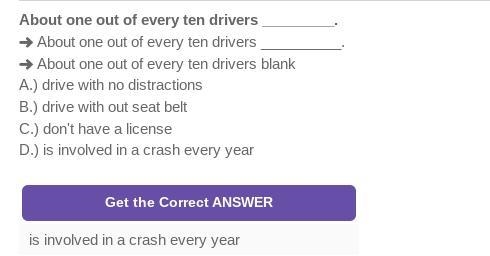 About one out of every ten drivers______. Drives with no distractions Is involved-example-1