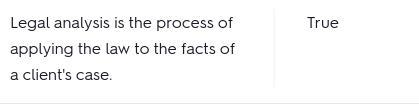 Legal analysis is the process of applying the law to the facts of a client's case-example-1