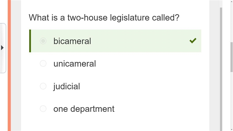 What is a two-house legislature called? A. bicameral B. unicameral C. judicial D. one-example-1