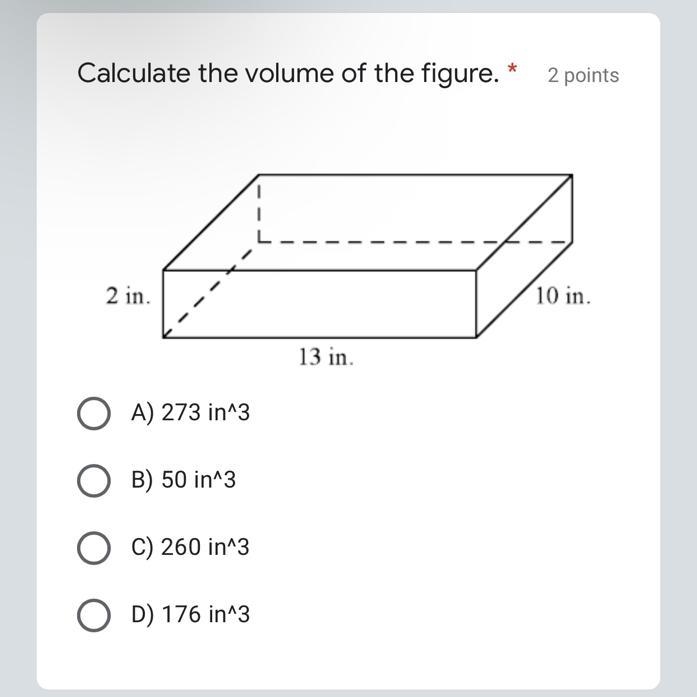 Calculate the volume of the figure.*2 pointsCaptionless ImageA) 273 in^3B) 50 in^3C-example-1