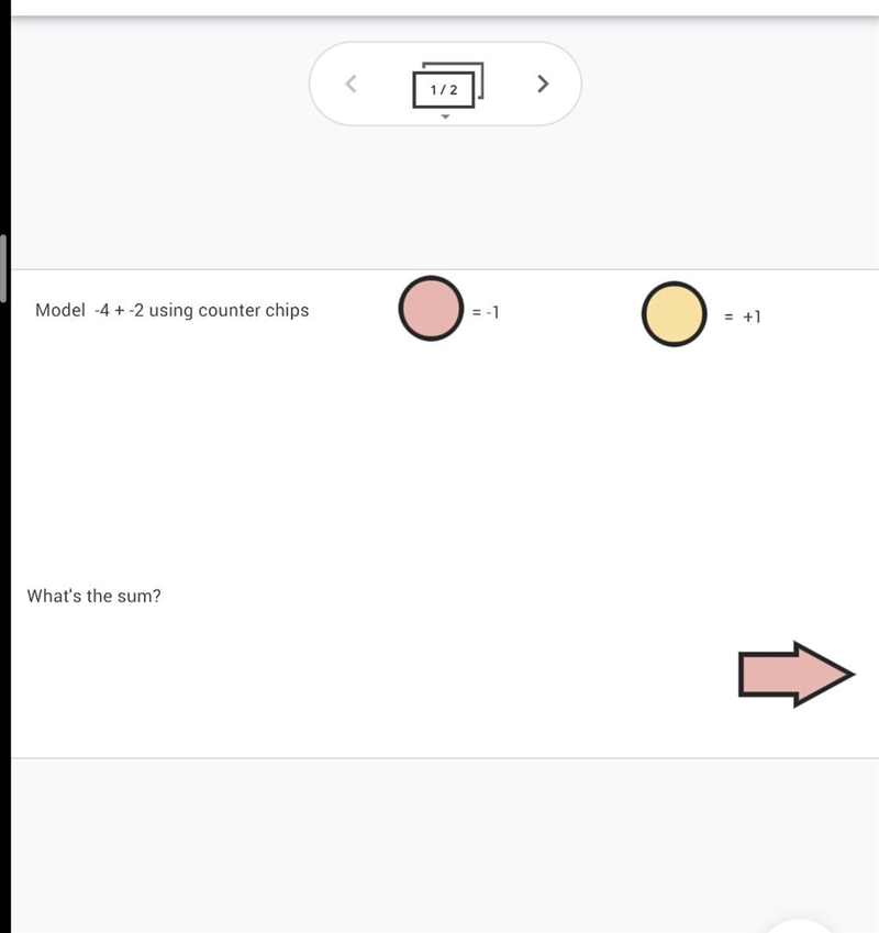 Model -4 + -2 using counter chipsRed chip = 1 Yellow chip = 1What’s the sum?-example-1