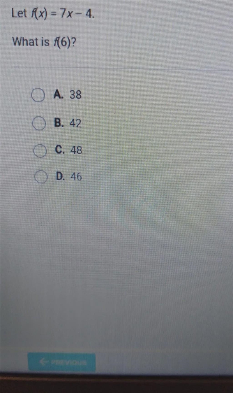 Desuon 28 OT 40 Let A x) = 7x- 4 What is (6)? O A. 38 ООО OB. 42 C. 48 O D. 46-example-1