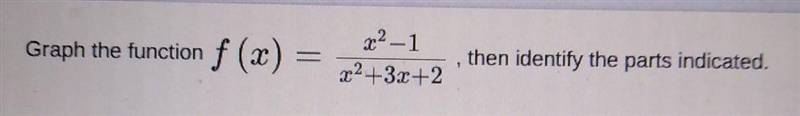 can someone help me with this I need to find .the vertical asymptote, the horizontal-example-1