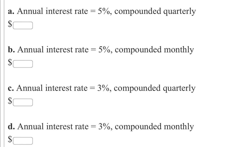 Compound Interest: Suppose $16,000 is invested in each account below. In each case-example-1