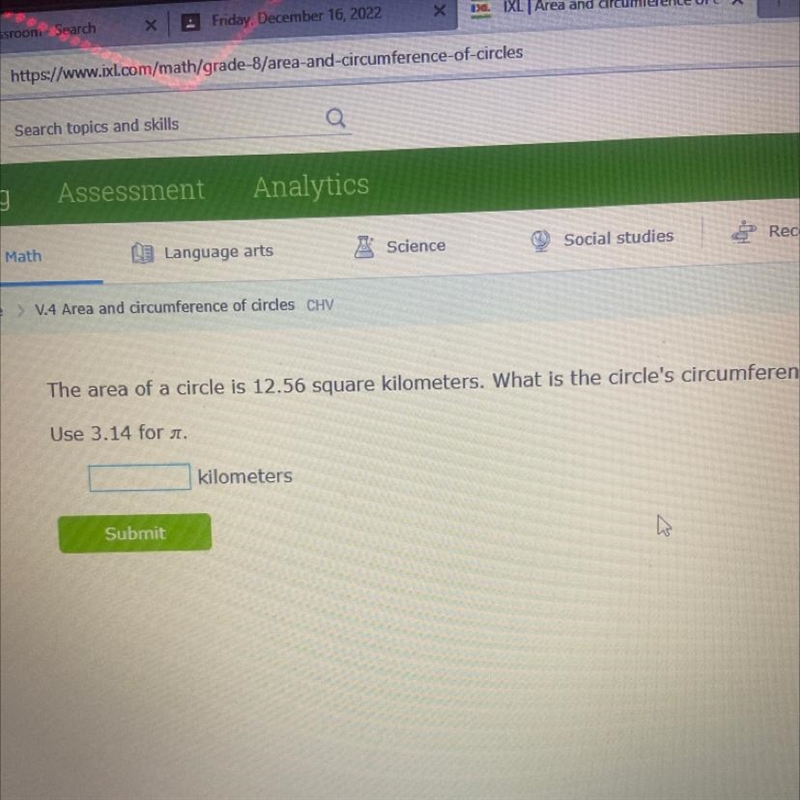 V.4 Area and circumference of The area of a circle is 12.56 square kilometers. What-example-1