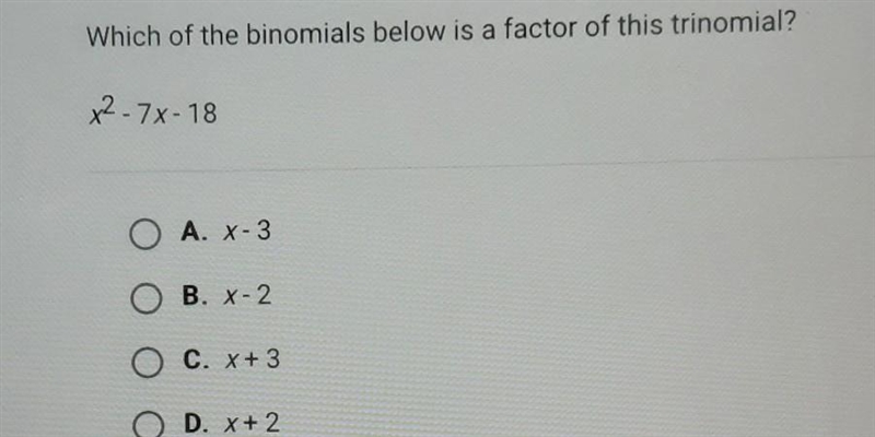 Which of the binomials below is a factor of this trinomial? x^2 7x- 18-example-1