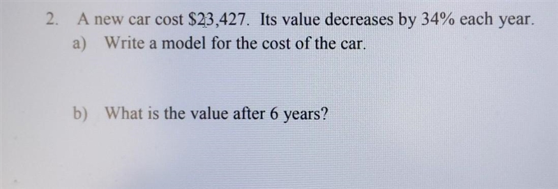 A new car cost $23,427 its value decreases by 34% each year.-example-1