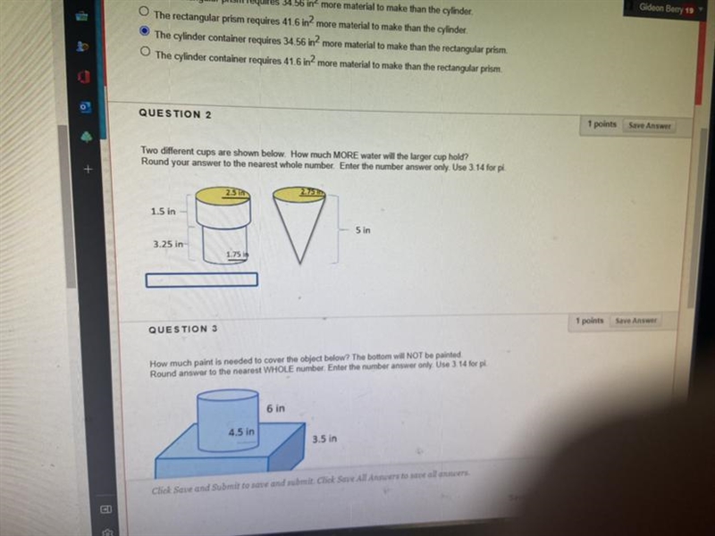 QUESTION 2 Two different cups are shown below. How much MORE water will the larger-example-1