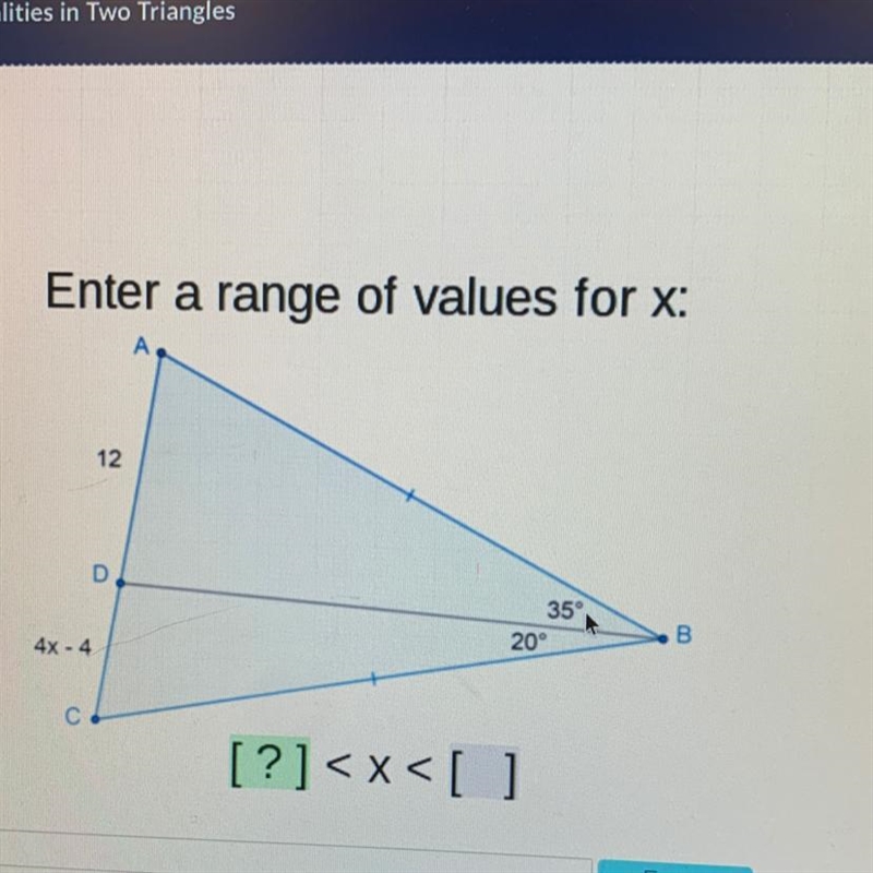 Acellus Enter a range of values for x: A 12 D 35 20° B 4x - 4 С. [?]-example-1