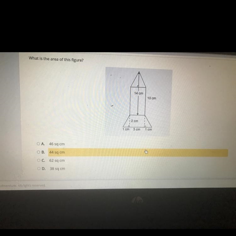 What is the area of this figure?14 cm10 cm12 cm1cm3 cm1 cmOA. 46 sq cmOB. 44 sq cmOC-example-1