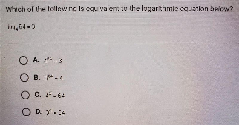 Which of the following is equivalent to the logarithmic equation below? log4 64=3-example-1