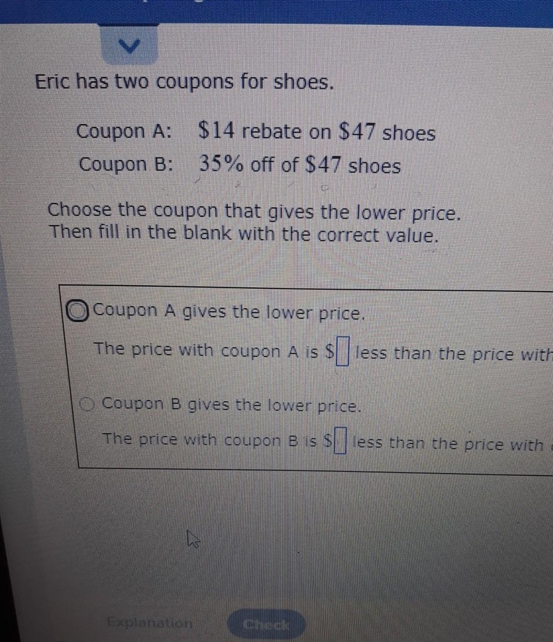 Coupon A $14 rebate on $47 shoes. Coupon B 35% off of $47 shoes-example-1