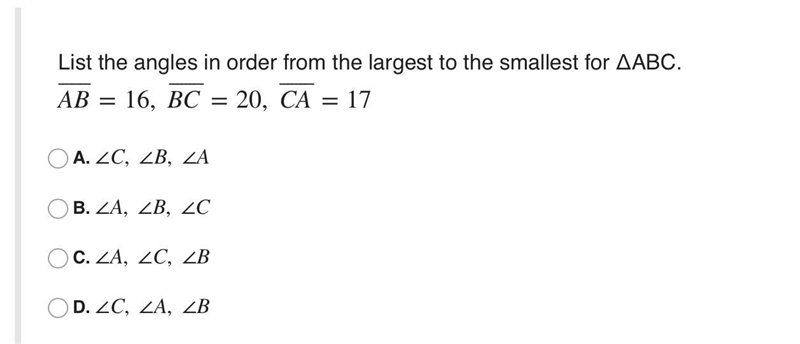 List the angles in order from the largest to the smallest for ΔABC. AB=16, BC=20, CA-example-1