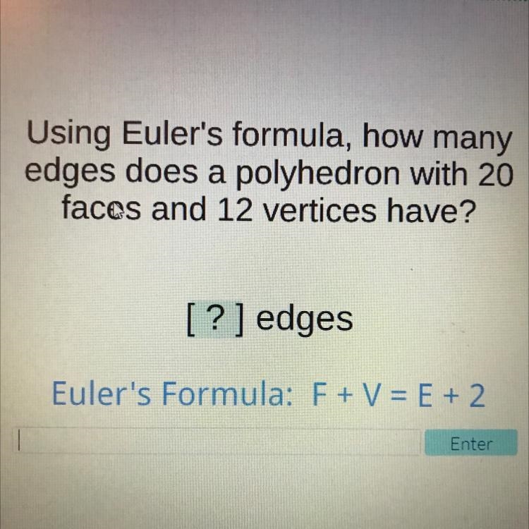 Using Euler’s formula, how many edges does a polyhedron with 20 faces and 12 vertices-example-1