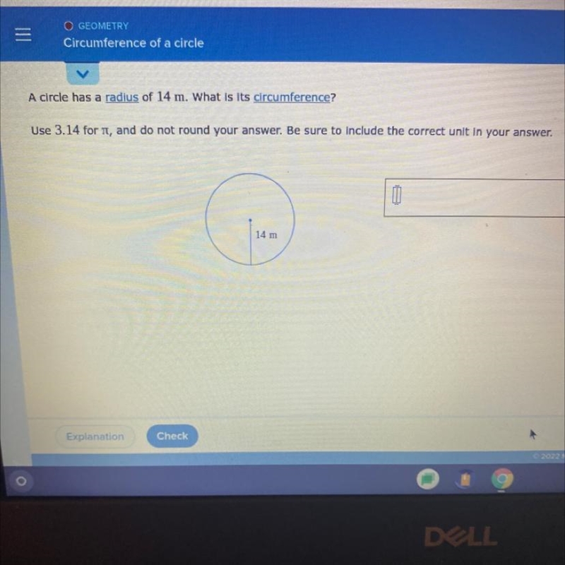 A circle has a radius of 14 m. What is its circumference?Use 3.14 for n, and do not-example-1