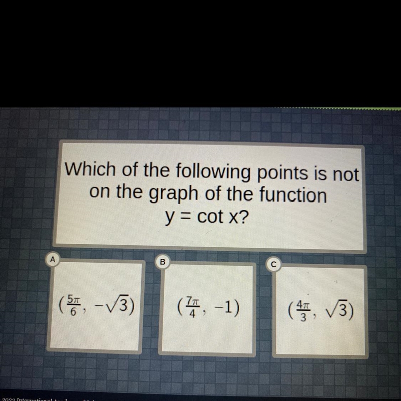 Which of the following points is not on the graph of the function y = cot x?-example-1