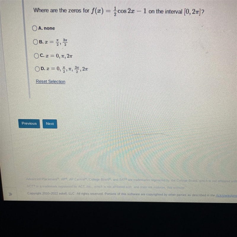 iousWhere are the zeros for f(x) = 1/2cos 2x - 1 on the interval [0, 2π]?A. noneOB-example-1