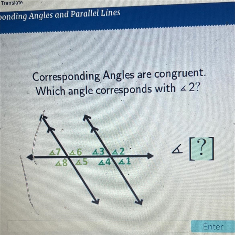 Corresponding Angles are congruent.Which angle corresponds with « 2?756 4.36.268 21152414.14 [?]A-example-1