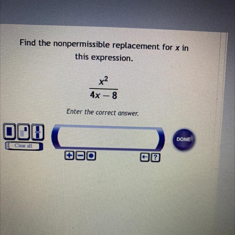 Find the nonpermissible replacement for x inthis expression.x24x – 8-example-1