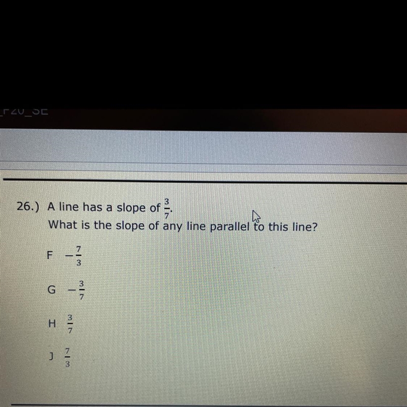 26.) A line has a slope of .What is the slope of any line parallel to this line?F-example-1