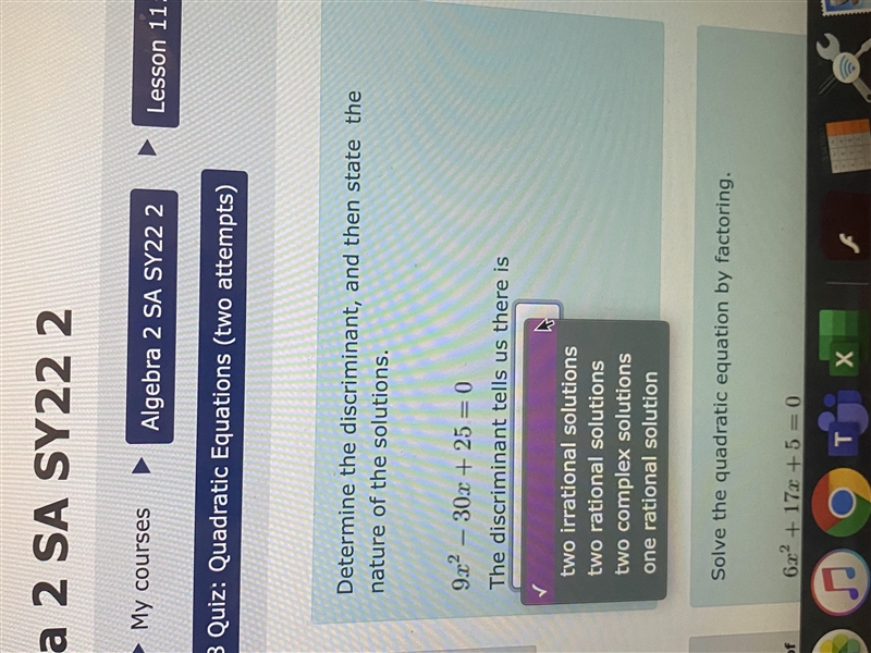 Determine the discriminant, and then state the nature of the solutions. 9x^2-30x+25=0The-example-1