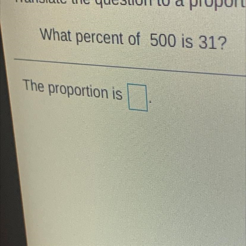 Translate the question to a proportion. Do not solve. Use the letter “a” if the unknown-example-1