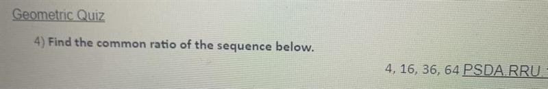 4) Find the common ratio of the sequence below.4, 16, 36, 64-example-1