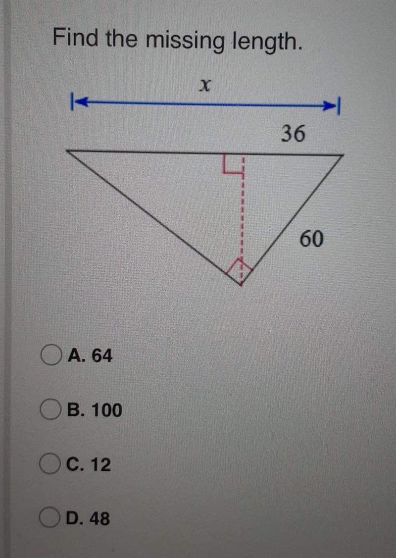 Find the missing length. A. 64 B. 100C. 12 D. 48-example-1