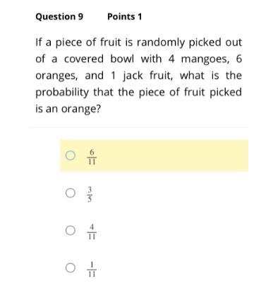 If a piece of fruit is randomly picked out of a covered bowl with 4 mangoes, 6 oranges-example-1