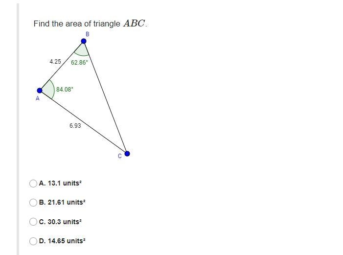 Find the area of triangle ABC.A. 13.1 units²B. 21.61 units²C. 30.3 units²D. 14.65 units-example-1