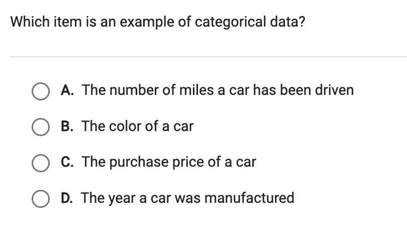 Which item is an example of categorical data? A. The number of miles a car has been-example-1