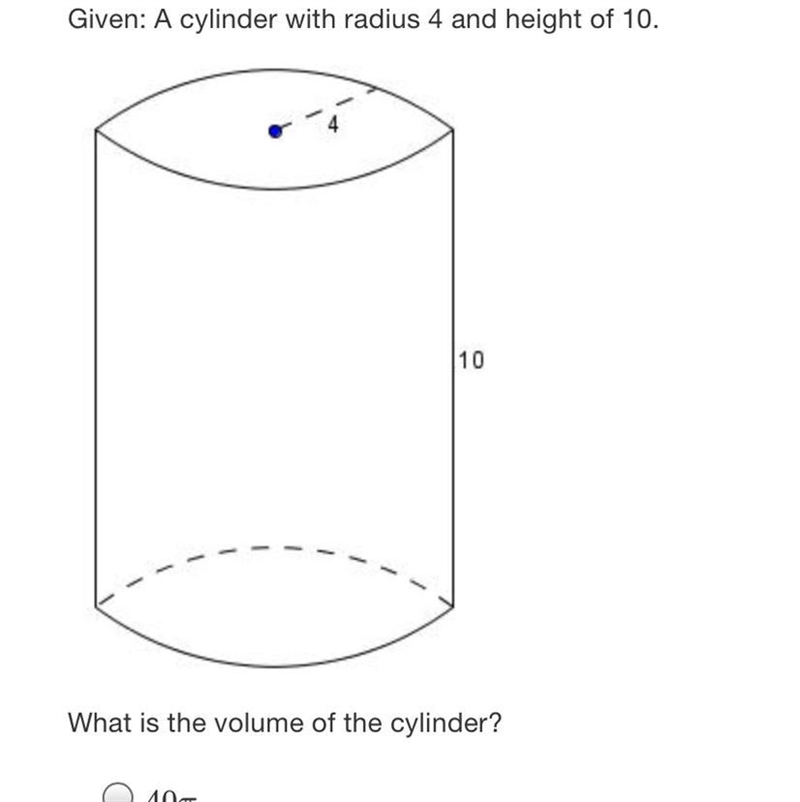 Given: A cylinder with radius 4 and height of 10.10What is the volume of the cylinder-example-1