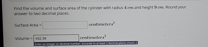 Find the volume and surface area of the cylinder with radius 4 cm and height 9cm. Round-example-1