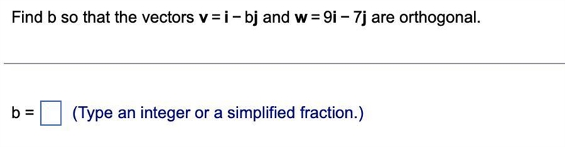 Find b so that the vectors v=i−bj and w=9i−7j are orthogonal.-example-1