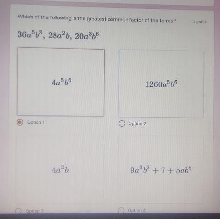 Which of the following is the greatest common factor of the terms 36a^5b^3, 28a^2b-example-1