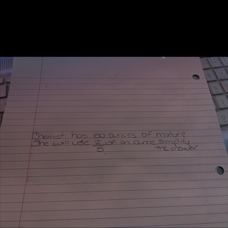 50 ounces of mixture. Will use 2/5 of an ounce. Simplify the answer-example-1