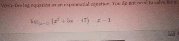 Write the log equation as an exponential equation. You do not need to solve for x-example-1