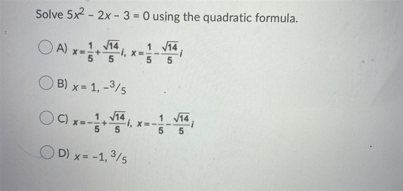 Solve 5x^2 – 2x – 3 = 0 using the quadratic formula.-example-1