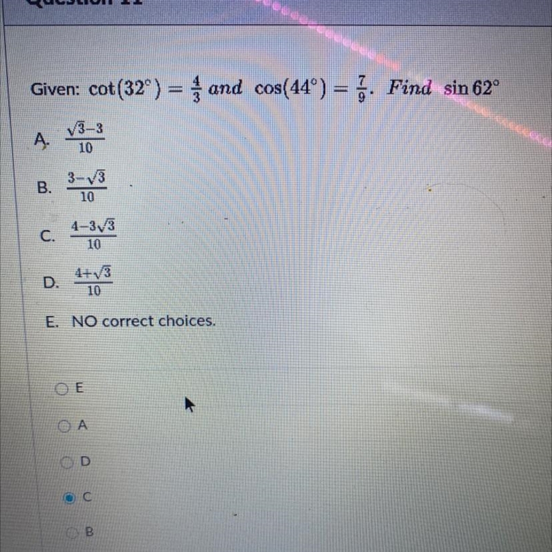 Given: cot32°=4/3 and cos44°=7/9 find sin62°-example-1