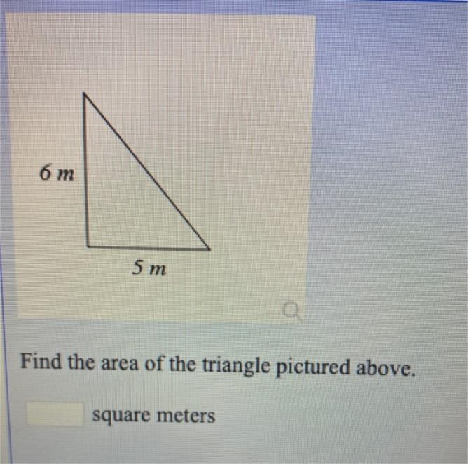 6 m5 mMFind the area of the triangle pictured above.square meters-example-1