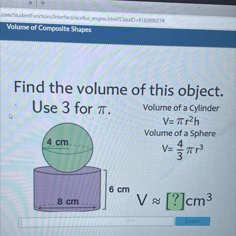 Find the volume of this object.Use 3 for .Volume of a CylinderV=Tr2hVolume of a Sphere-example-1