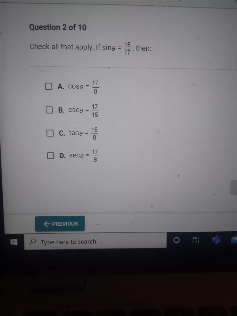 Check all that apply. If sine = 15, then: 17 O A. cose = ] O B. csco 17 15 3 c. tang-example-1