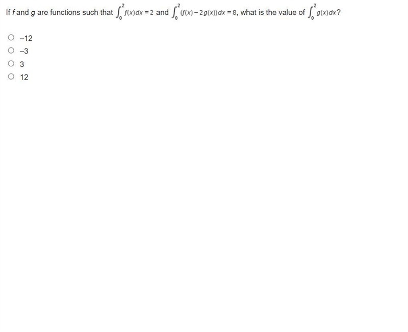 If f and g are functions such that Integral from 0 to 2 of f (x) d x = 2 and Integral-example-1