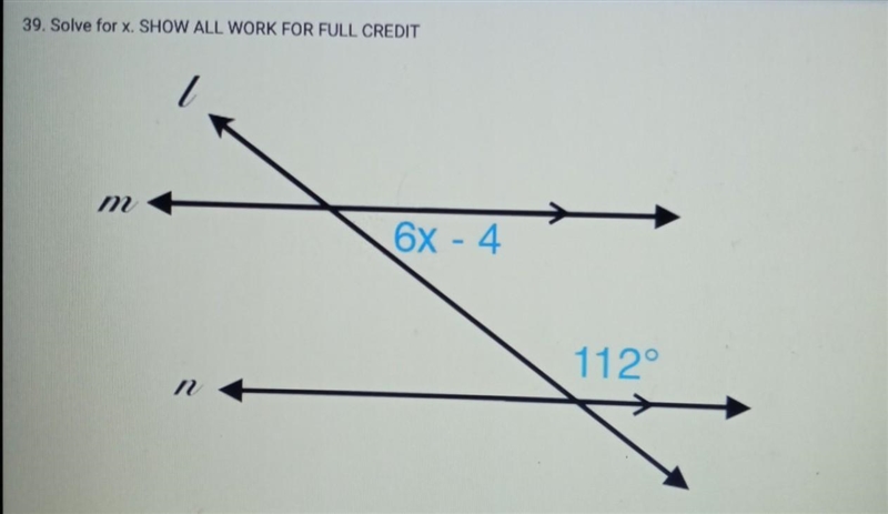 39. Solve for x. SHOW ALL WORK FOR FULL CREDIT m n 6x-4 112°​-example-1