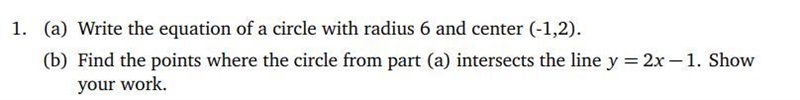 (a) Write the equation of a circle with radius 6 and center (-1,2).(b) Find the points-example-1