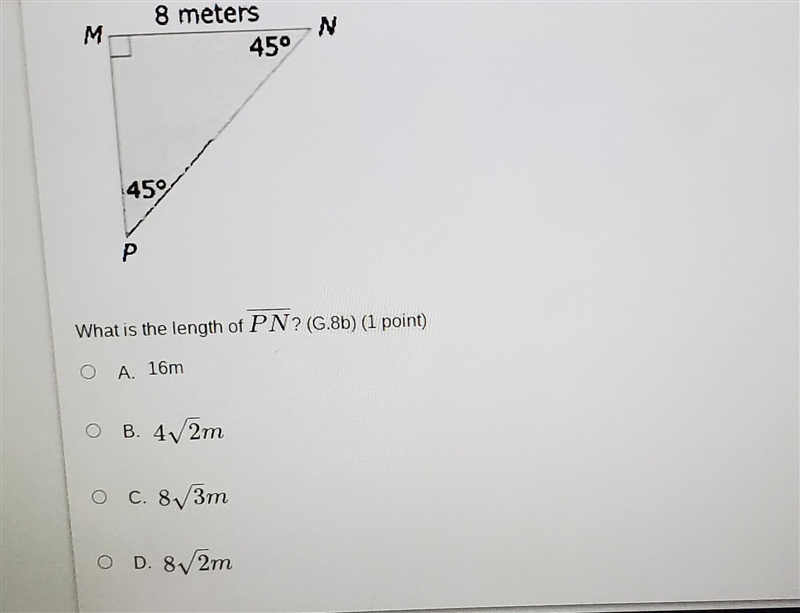 8 meters M N 450 459 P What is the length of PN? (G.8b) (1 point) O A. 16m OB. 4V-example-1