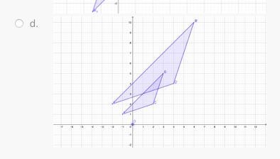 hoose the image of △△ABC with vertices A(-1, 1) B(3, 5) and C(2, 2 ) under a dilation-example-2