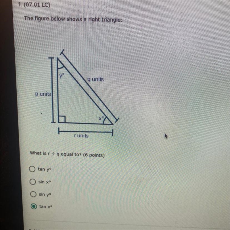 The figure below shows a right triangle:q unitsp unitsunitsWhat isrequal to? (6 points-example-1