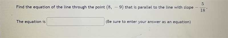 Find the equation of the line through point (8, -9) that is parallel to the line with-example-1